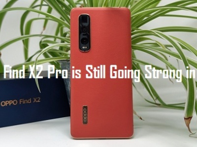 Oppo Find X2 Pro is Still Going Strong in 2021